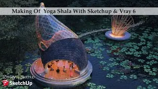 Making Of Balinese Yoga Shala With Sketchup & Vray 6