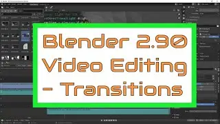 How To Edit Video with Blender 2.90 | Transitions & Crossfades