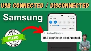 How to Fix Samsung or Any Smartphone Usb Connector Connected Disconnected Problem