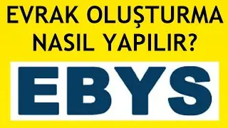 Ebys Evrak Oluşturma Nasıl Yapılır?