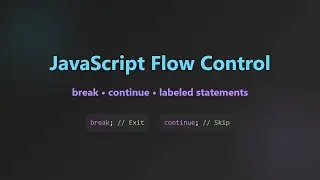 JavaScript Break and Continue Statements: Control Flow Mastery for Beginners