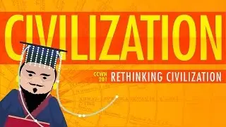 Rethinking Civilization - Crash Course World History 201