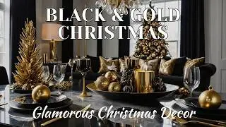 Glamorous Black & Gold Christmas Decor: Bold Luxury for 2024