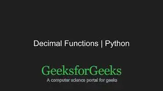 Python Programming Tutorial | Decimal Functions in Python | Set 1 | GeeksforGeeks