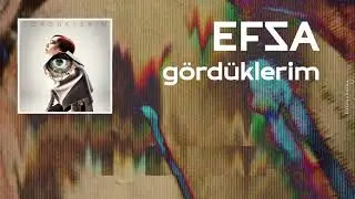 Efza - gördüklerim (Sözler - Lyric Video)