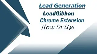 how to use LeadGibbon Chrome Extension | LeadGibbon extension | best extension for lead generation