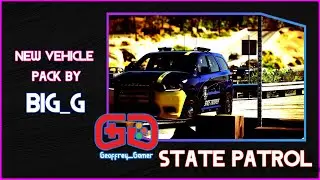 State Patrol | New Vehicle Pack By BIG_G | 4K | LSPDFR | GTA V