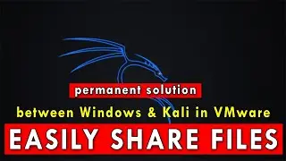 How To Permanently Enable File Sharing Between Windows 10 & Kali Linux In VMWare Easily 🔥