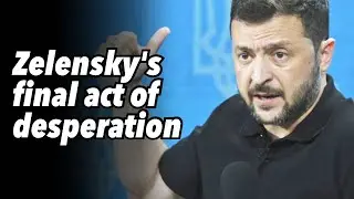 Zelensky's final act of desperation