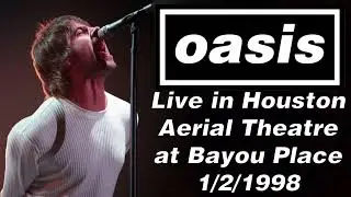 Oasis - Live in Houston, Aerial Theatre at Bayou Place, 1/2/1998 [Speed Corrected]