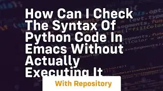 How can I check the syntax of Python code in Emacs without actually executing it