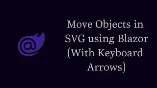 How to Move Objects in SVG using Blazor (With Keyboard Arrows)