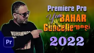 Premiere Pro'ya yeni gelen BAHAR GÜNCELLEMESİ | 2022