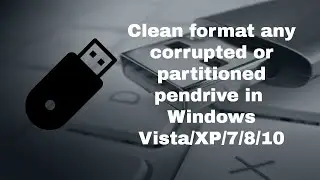 Clean format any corrupted or partitioned flash drive in Windows XP/Vista/7/8/10 with efficiency