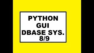 Python GUI Dbase Sys:  8/9