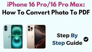 iPhone 16 Pro/16 Pro Max: How To Convert Photo To PDF