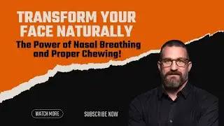 Neuroscientist: "The Surprising Link Between Breathing, Chewing, and Facial Aesthetics!"