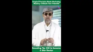 Surgical Precision + Marketing Mastery for Becoming a Star Doctor