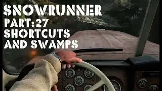 SnowRunner XBOX ONE Pt:27 Shortcuts and Swamps