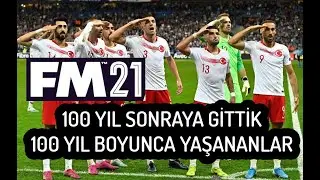 100 YIL BOYUNCA TÜRK FUTBOLUNDA NELER OLDU? - FM21 100 YIL SONRAYA GİTTİK