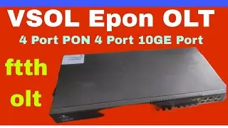 Vsol 4 Port Epon Olt Unboxing | 10g Uplink Port | LAN Port | Best Ftth OLT