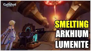 Smelting Arkhium Lumenite, Mysterious Ore - Genshin Impact V4.1