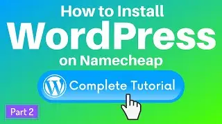 How to Install WordPress on Your Namecheap Shared Hosting