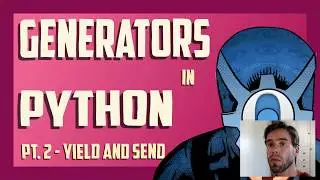 Python Generators 2: send and yield