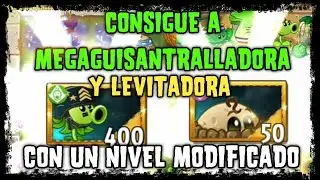 PvZ2/Consigue A Megaguisantralladora Y Levitadora-Levitater Con Un Nivel Modificado/v9.8.1