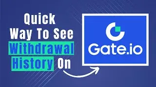 Learn Easily How To Check Withdrawal History On Gate.io