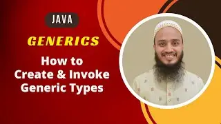 How to Create & Invoke Generic Types | Type Parameter Naming Conventions | Java