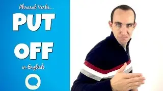 PUT OFF –  Learn Phrasal Verbs in English