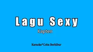Karaoke Kapten- Lagu Sexy (Tanpa Vocal)