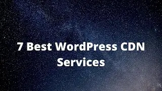 7 Best WordPress CDN Services | Best CDN service for Wordpress