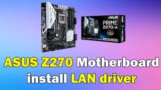 How to Download driver Asus PRIME Z270-A Motherboard windows 11 or 10