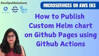 Create a Helm Repo with Github Actions & Github Pages | Publish Custom helm chart on Github pages