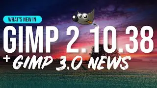 Whats New in GIMP 2.10.38 + GIMP 3.0 News