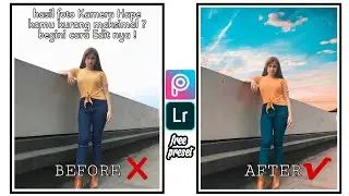 Begini Cara Edit Foto Hasil Kamera Hape Yang Kurang Maksimal Menjadi Lebih Indah Lightroom & Picsart