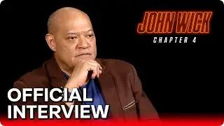 JOHN WICK: CHAPTER 4 (2023) Laurence Fishburne Official Interview