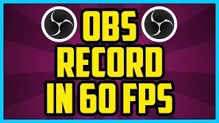 HOW TO RECORD IN 60FPS WITH OBS 2017 (QUICK & EASY) - OBS 60FPS Streaming & Recording Settings