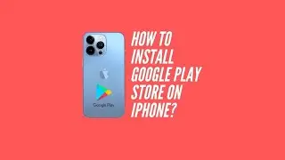 How to Install Google PlayStore on iPhone? 