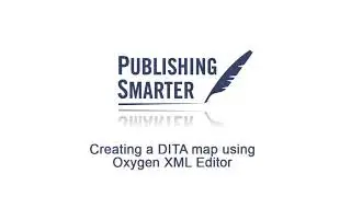 Creating a DITA Map Using Oxygen XML Editor