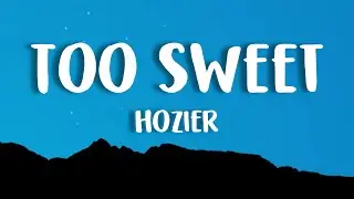 Hozier - Too Sweet (Lyrics)