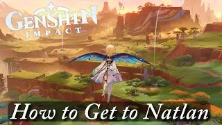 How to Get to Natlan | Genshin Impact 5.0 Update