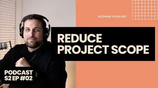 Descope Your Software Project To Deliver Early And Often // goobar podcast