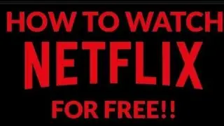 How To Watch Netflix For Free