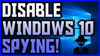 How To Disable Windows 10 Spying | Stop Windows 10 Telemetry | Destroy Windows 10 Spying Tutorial