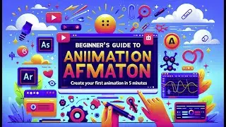 Beginner's Guide to Animation in After Effects: Create Your First Animation in 10 Minutes