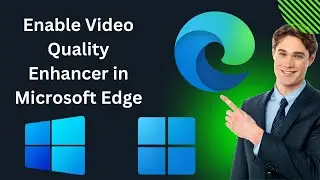 How to Disable or Enable Video Quality Enhancer in Microsoft Edge | GearUpWindows Tutorial