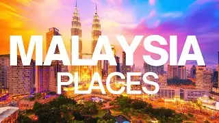 10 Best Places to Visit in Malaysia - Malaysia Travel Guide